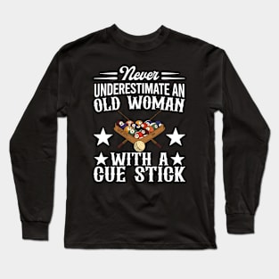 Never Underestimate An Old Woman With A Cue Stick Long Sleeve T-Shirt